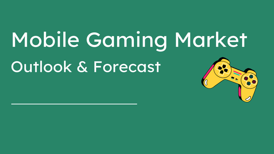 Mobile Gaming Market Outlook & Forecast – SensorTower