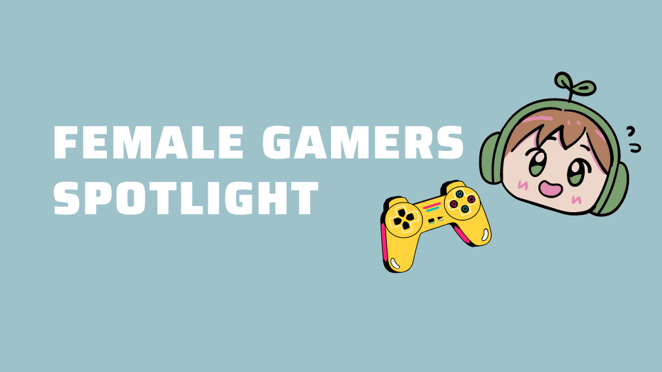 Female Gamers Spotlight
